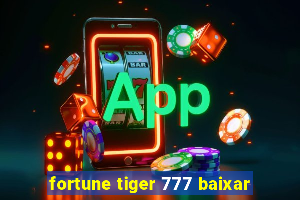 fortune tiger 777 baixar